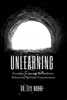 Paperback Unlearning: Escaping Scriptural Manipulation Enhancing Spiritual Consciousness Book