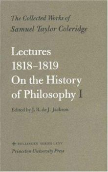 The Collected Works of Samuel Taylor Coleridge, Volume 8 : Lectures 1818-1819 : On the History of Philosophy