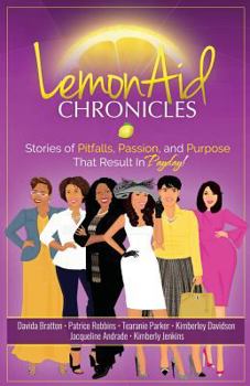 Paperback LemonAid Chronicles: Stories of Pitfalls, Passion, and Purpose That Result in Payday Book