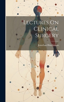 Hardcover Lectures On Clinical Surgery Book