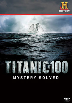 DVD Titanic at 100: Mystery Solved Book