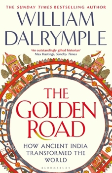 Hardcover The Golden Road: How Ancient India Transformed the World Book