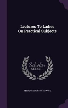Hardcover Lectures To Ladies On Practical Subjects Book