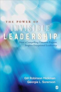 Paperback The Power of Invisible Leadership: How a Compelling Common Purpose Inspires Exceptional Leadership Book