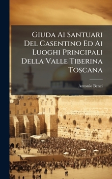 Hardcover Giuda Ai Santuari Del Casentino Ed Ai Luoghi Principali Della Valle Tiberina Toscana [Italian] Book