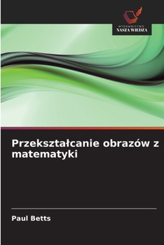 Paperback Przeksztalcanie obrazów z matematyki [Polish] Book