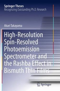 Paperback High-Resolution Spin-Resolved Photoemission Spectrometer and the Rashba Effect in Bismuth Thin Films Book