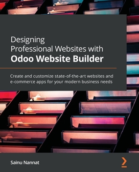 Paperback Designing Professional Websites with Odoo Website Builder: Create and customize state-of-the-art websites and e-commerce apps for your modern business Book