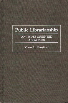 Hardcover Public Librarianship: An Issues-Oriented Approach Book