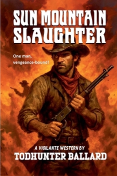 Sun Mountain Slaughter (A Vigilante Western)