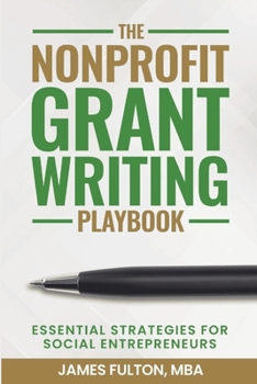 The Nonprofit Grant Writing Playbook: Essential Strategies for Social Entrepreneurs