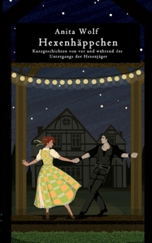 Paperback Hexenhäppchen: Kurzgeschichten von vor und während des Untergangs der Hexenjäger [German] Book