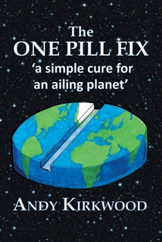 Paperback The One Pill Fix: A Simple Cure for an Ailing Planet Book