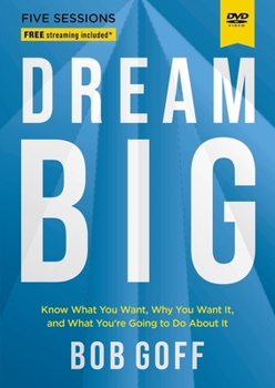 Dream Big Video Study: Know What You Want, Why You Want It, and What You're Going to Do about It