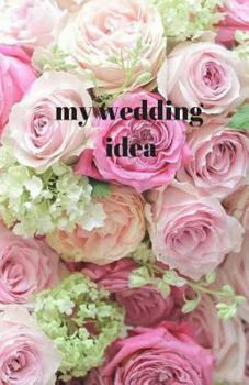 Paperback my wedding idea: notebook, plan my wedding, wedding detail, memory Book