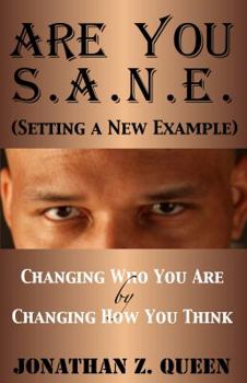 Paperback Are You S.A.N.E. (Setting A New Example) Changing Who You Are by Changing How You Think Book