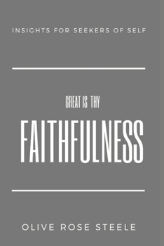Paperback Great is Thy Faithfulness: Insights for seekers of self Book