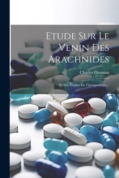 Paperback Etude Sur Le Venin Des Arachnides: Et Son Emploi En Thérapeutique... [French] Book