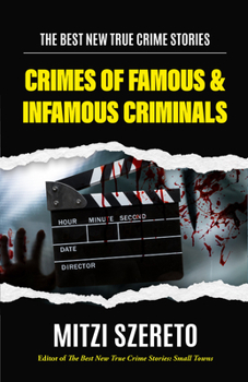 Paperback The Best New True Crime Stories: Crimes of Famous & Infamous Criminals: (True Crime Cases for True Crime Addicts) Book