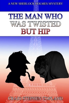 The Man Who Was Twisted But Hip: A New Sherlock Holmes Mystery - Book #9 of the New Sherlock Holmes Mysteries