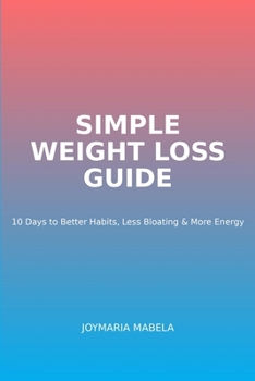 Paperback Simple Weight loss Guide: 10 Days to better habits, Less bloating and more energy Book