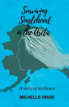 Paperback Surviving Singlehood in the Artic: A Story of Resilience Book