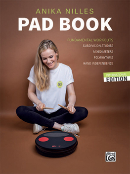 Paperback Anika Nilles' Pad Book: Fundamental Workouts: Subdivision Studies, Mixed Meters, Polyrhythms, Hand Independence Book