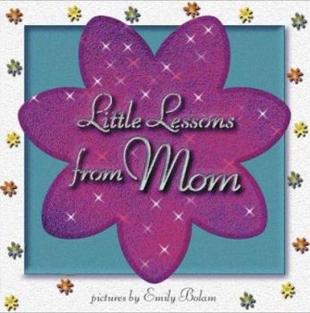 Hardcover Little Lessons from Mom [With Eva-Form Flowerpot and Flower Frame] Book