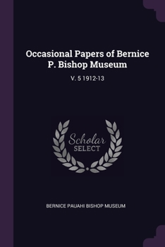 Paperback Occasional Papers of Bernice P. Bishop Museum: V. 5 1912-13 Book