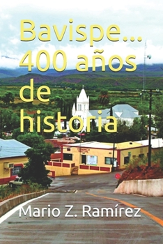 Paperback Bavispe: 400 años de historia. [Spanish] Book
