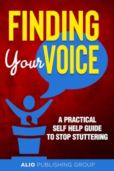 Paperback Finding Your Voice: A Practical Self Help Guide to Stop Stuttering Book