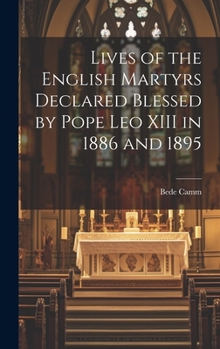 Hardcover Lives of the English Martyrs Declared Blessed by Pope Leo XIII in 1886 and 1895 Book