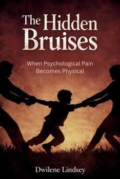Paperback The Hidden Bruises: When Psychological Pain Becomes Physical Book