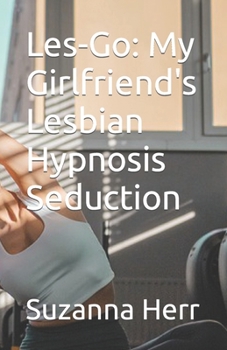 Paperback Les-Go: My Girlfriend's Lesbian Hypnosis Seduction Book