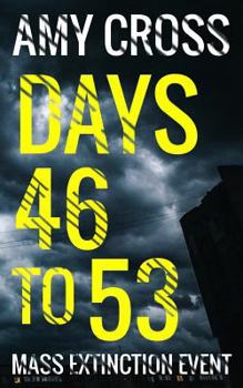 Days 46 to 53 - Book #4 of the Mass Extinction Event