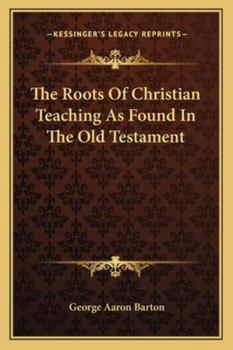 Paperback The Roots Of Christian Teaching As Found In The Old Testament Book