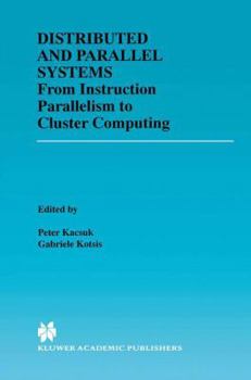 Paperback Distributed and Parallel Systems: From Instruction Parallelism to Cluster Computing Book
