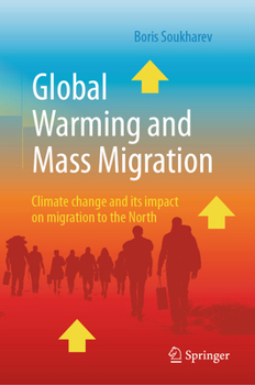 Hardcover Global Warming and Mass Migration: Climate Change and Its Impact on Migration to the North Book