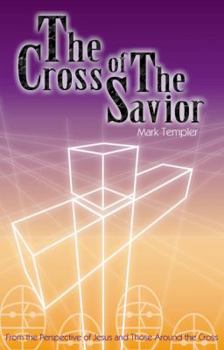 Paperback The Cross of the Savior: From the Perspective of Jesus and Those Around the Cross Book