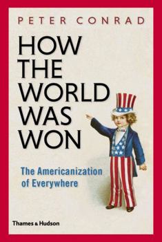 Hardcover How the World Was Won: The Americanization of Everywhere Book