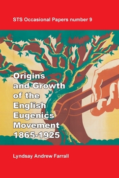 The Origins and Growth of the English Eugenics Movement, 1865-1925 (Sts Occasional Papers)