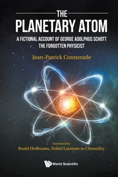 Paperback Planetary Atom, The: A Fictional Account of George Adolphus Schott the Forgotten Physicist Book