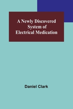 Paperback A Newly Discovered System of Electrical Medication Book