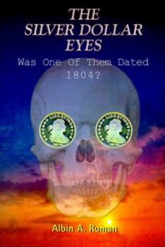 Paperback The Silver Dollar Eyes: Was One of Them Dated 1804? Book