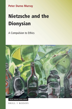 Paperback Nietzsche and the Dionysian: A Compulsion to Ethics Book