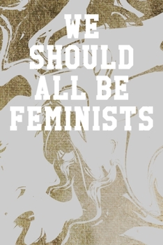 We Should All Be Feminists: Blank Recipe Page Notebook 6”x9” 120 Pages
