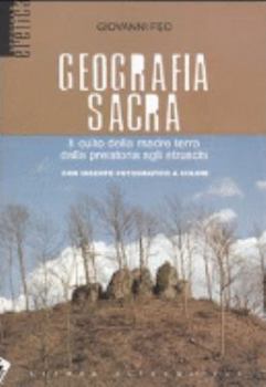 Paperback Geografia sacra. Il culto della madre terra dalla preistoria agli etruschi [Italian] Book