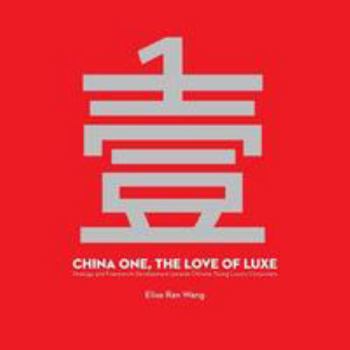 China One, the Love of Luxe: Strategy and Framework Development Towards Chinese Young Luxury Consumers