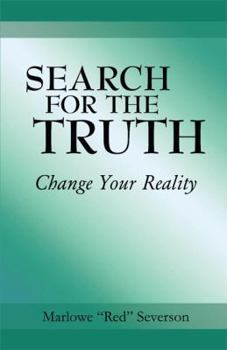 Search for the Truth: Change Your Reality