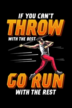 If You Can't Throw With The Best Go Run With The Rest: Awesome Throwing Athletes Blank Composition Notebook for Journaling & Writing (120 Lined Pages, 6" x 9")